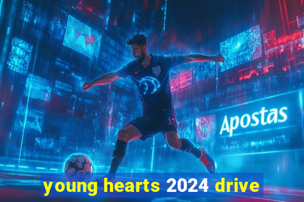 young hearts 2024 drive